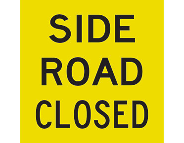 Side Road Closed 600x600 Class 1 reflective